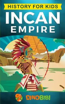 Istorie pentru copii: Imperiul Inca: Istoria Imperiului și Civilizației Inca (Civilizație antică) - History for kids: Incan Empire: History of the Incan Empire and Civilization (Ancient Civilization)