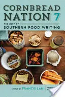 Cornbread Nation 7: Cele mai bune scrieri culinare din sud - Cornbread Nation 7: The Best of Southern Food Writing