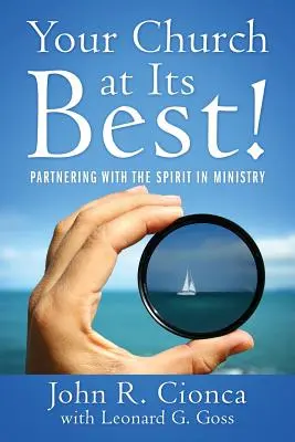 Biserica ta la cel mai bun nivel!: Parteneriat cu Spiritul în slujire - Your Church at Its Best!: Partnering With the Spirit in Ministry