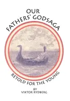 Godsaga părinților noștri: Retold for the Young - Our Fathers' Godsaga: Retold for the Young