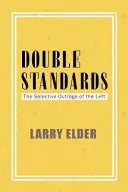 Standarde duble: The Selective Outrage of the Left (Indignarea selectivă a stângii) - Double Standards: The Selective Outrage of the Left