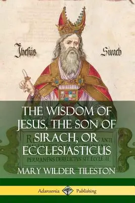 Înțelepciunea lui Iisus, fiul lui Sirah, sau Ecleziasticul - The Wisdom of Jesus, the Son of Sirach, or Ecclesiasticus