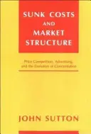 Costurile irecuperabile și structura pieței: Concurența prețurilor, publicitatea și evoluția concentrării - Sunk Costs and Market Structure: Price Competition, Advertising, and the Evolution of Concentration