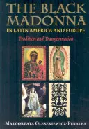 Madona neagră în America Latină și Europa: Tradiție și transformare - The Black Madonna in Latin America and Europe: Tradition and Transformation