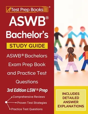 ASWB Bachelor's Study Guide: ASWB Bachelors Exam Prep Book and Practice Test Questions [Ediția a 3-a LSW Prep] - ASWB Bachelor's Study Guide: ASWB Bachelors Exam Prep Book and Practice Test Questions [3rd Edition LSW Prep]