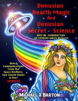 Magia sănătății venusiene și știința secretă venusiană: Comunicări directe de la Frații Spațiului - Două cărți clasice într-una singură - actualizate - Venusian Health Magic and Venusian Secret Science: Direct Communications From The Space Brothers - Two Classic Books in One - Updated
