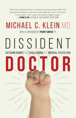 Dissident Doctor: Viața mea prinzând bebeluși și contestând statu-quo-ul medical - Dissident Doctor: My Life Catching Babies and Challenging the Medical Status Quo