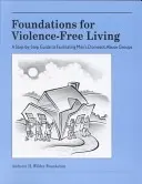 Fundamente pentru o viață fără violență: Un ghid pas cu pas pentru facilitarea grupurilor de bărbați împotriva abuzului domestic - Foundations for Violence-Free Living: A Step-By-Step Guide to Facilitating Men's Domestic Abuse Groups