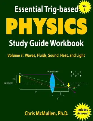 Essential Trig-based Physics Study Guide Workbook: Undele, fluidele, sunetul, căldura și lumina - Essential Trig-based Physics Study Guide Workbook: Waves, Fluids, Sound, Heat, and Light