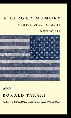A Larger Memory: O istorie a diversității noastre, cu voci - A Larger Memory: A History of Our Diversity, with Voices