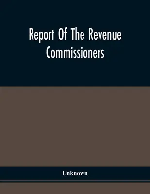 Raportul comisarilor de venituri: Transmis guvernatorului Pennsylvaniei, în conformitate cu o lege din 29 aprilie 1844 - Report Of The Revenue Commissioners: Transmitted To The Governor Of Pennsylvania, In Pursuance Of An Act Of The 29Th Day Of April, 1844