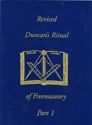 Ritualul Duncan revizuit al francmasoneriei, partea 2 - Revised Duncan's Ritual of Freemasonry Part 2