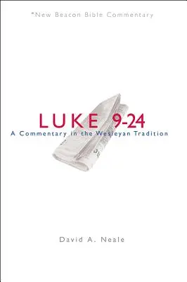 Nbbc, Luca 9-24: Un comentariu în tradiția wesleyană - Nbbc, Luke 9-24: A Commentary in the Wesleyan Tradition