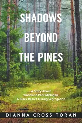 Shadows Beyond the Pines: O poveste despre Woodland Park Michigan, o stațiune pentru negri în timpul segregării - Shadows Beyond the Pines: A Story About Woodland Park Michigan, a Black Resort During Segregation