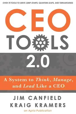 CEO Tools 2.0: Un sistem pentru a gândi, gestiona și conduce ca un CEO - CEO Tools 2.0: A System to Think, Manage, and Lead Like a CEO