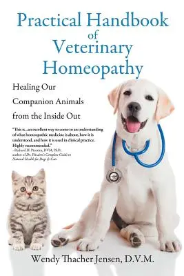 Manual practic de homeopatie veterinară: Vindecarea animalelor noastre de companie din interior spre exterior - Practical Handbook of Veterinary Homeopathy: Healing Our Companion Animals from the Inside Out