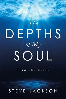 Adâncurile sufletului meu: În interiorul sentimentelor - The Depths of My Soul: Into the Feels