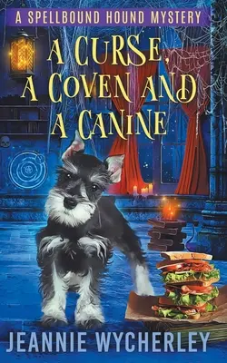 Un blestem, un legământ și un câine: A Paranormal Animal Cozy Mystery - A Curse, a Coven and a Canine: A Paranormal Animal Cozy Mystery