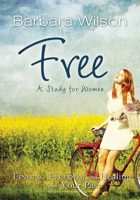 Liber pentru femei; Găsirea libertății și vindecarea pentru trecutul tău - Free for Women; Finding Freedom and Healing for Your Past