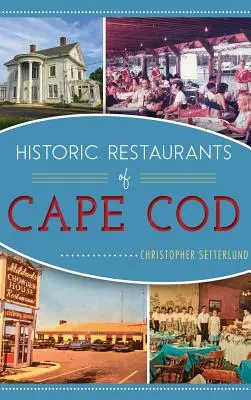 Restaurante istorice din Cape Cod - Historic Restaurants of Cape Cod