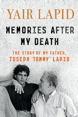 Amintiri după moartea mea: Povestea tatălui meu, Joseph Tommy Lapid - Memories After My Death: The Story of My Father, Joseph Tommy Lapid