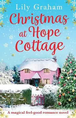 Crăciun la Hope Cottage: Un roman de dragoste magic care te face să te simți bine - Christmas at Hope Cottage: A magical feel good romance novel