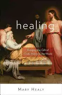 Vindecarea: Aducerea darului milei lui Dumnezeu în lume - Healing: Bringing the Gift of God's Mercy to the World