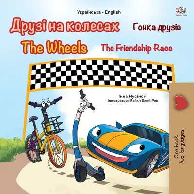 The Wheels - The Friendship Race (ucraineană engleză carte bilingvă pentru copii) - The Wheels -The Friendship Race (Ukrainian English Bilingual Book for Kids)