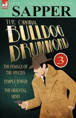 Originalul Bulldog Drummond: 3 - Femeia speciei, Turnul Templului și Mintea orientală - The Original Bulldog Drummond: 3-The Female of the Species, Temple Tower & the Oriental Mind