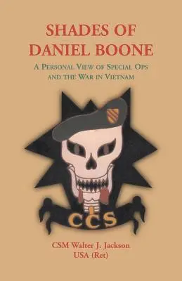 Shades of Daniel Boone, O viziune personală asupra operațiunilor speciale și a războiului din Vietnam - Shades of Daniel Boone, A Personal View of Special Ops and the War in Vietnam