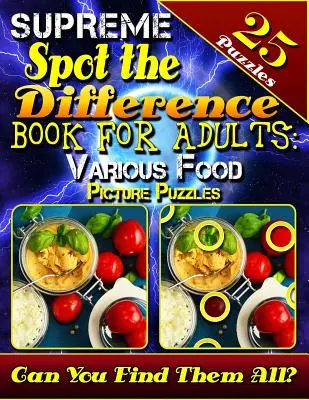 Supreme Spot the Difference Book pentru adulți: Diverse puzzle-uri cu imagini cu alimente: Picture Search Books pentru adulți. Puzzle-uri cu imagini frumoase și provocatoare. Can - Supreme Spot the Difference Book for Adults: Various Food Picture Puzzles: Picture Search Books for Adults. Beautiful Challenging Picture Puzzles. Can