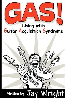 GAS - Trăind cu sindromul achiziționării chitarei - GAS - Living With Guitar Acquisition Syndrome