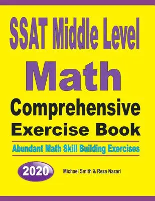 SSAT Middle Level Math Comprehensive Exercise Book: Exerciții abundente de dezvoltare a abilităților matematice - SSAT Middle Level Math Comprehensive Exercise Book: Abundant Math Skill Building Exercises