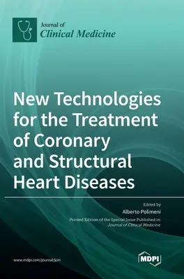 Noi tehnologii pentru tratamentul bolilor coronariene și structurale ale inimii - New Technologies for the Treatment of Coronary and Structural Heart Diseases