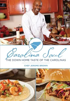 Carolina Soul: Gustul de acasă al Carolinei - Carolina Soul: The Down Home Taste of the Carolinas