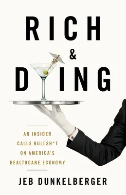 Rich & Dying: Un insider spune prostii despre economia americană în domeniul sănătății - Rich & Dying: An Insider Calls Bullsh*t on America's Healthcare Economy