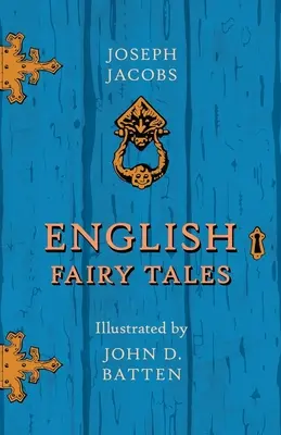 English Fairy Tales - ilustrate de John D. Batten - English Fairy Tales - Illustrated by John D. Batten