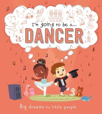 Am de gând să fiu un . . . Dancer: A Career Book for Kids - I'm Going to Be A . . . Dancer: A Career Book for Kids