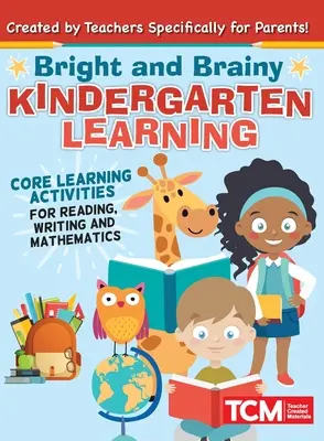 Învățarea la grădiniță Bright and Brainy: Pentru copii de 4-6 ani: Activități de învățare de bază pentru citire, scriere și matematică - Bright and Brainy Kindergarten Learning: For Kids Age 4-6: Core Learning Activities for Reading, Writing and Mathematics