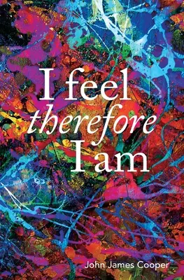 Simt, deci sunt - I Feel, Therefore I Am