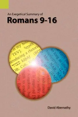 Un rezumat exegetic al romanilor 9-16 - An Exegetical Summary of Romans 9-16