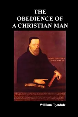 Obediența unui om creștin și cum ar trebui să guverneze conducătorii creștini - Obedience of a Christian Man and How Christian Rulers Ought to Govern