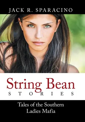 String Bean Stories: Poveștile Mafiei Doamnelor din Sud - String Bean Stories: Tales of the Southern Ladies Mafia