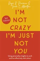 I'm Not Crazy, I'm Just Not You (Nu sunt nebun, pur și simplu nu sunt tu), 3rd Edition: Utilizarea cunoștințelor despre personalitate pentru a lucra și a trăi eficient cu ceilalți - I'm Not Crazy, I'm Just Not You, 3rd Edition: Using Personality Insights to Work and Live Effectively with Others