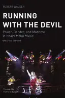 Running with the Devil: Putere, gen și nebunie în muzica heavy metal - Running with the Devil: Power, Gender, and Madness in Heavy Metal Music