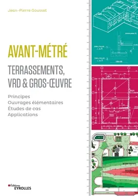 Avant-mtr: Terrassement, VRD et gros oeuvre: Principes. Ouvrages lmentaires. Studii de caz. Aplicații. - Avant-mtr: Terrassement, VRD et gros oeuvre: Principes. Ouvrages lmentaires. Etudes de cas. Applications.
