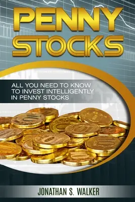 Penny Stocks For Beginners - Tranzacționarea Penny Stocks: Tot ce trebuie să știți pentru a investi inteligent în Penny Stocks - Penny Stocks For Beginners - Trading Penny Stocks: All You Need To Know To Invest Intelligently in Penny Stocks