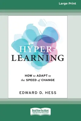 Hyper-Learning: Cum să te adaptezi la viteza schimbării (16pt Large Print Edition) - Hyper-Learning: How to Adapt to the Speed of Change (16pt Large Print Edition)
