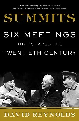 Summits: Six Meetings That Shaped the Twentieth Century (Șase întâlniri care au modelat secolul XX) - Summits: Six Meetings That Shaped the Twentieth Century