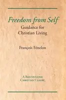 Eliberarea de sine: Îndrumări pentru viața creștină - Freedom from Self: Guidance for Christian Living